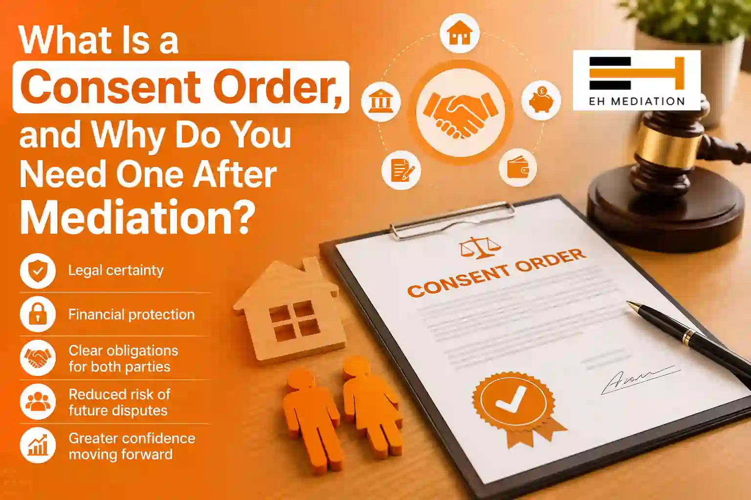 What Is a Consent Order, and Why Do You Need One After Mediation Deal?